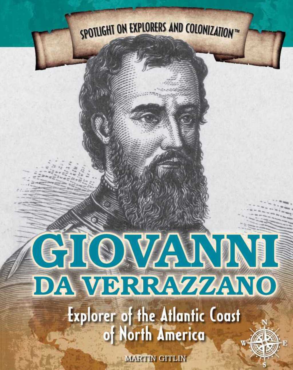 Giovanni da Verrazzano Explorer of the Atlantic Coast of North America