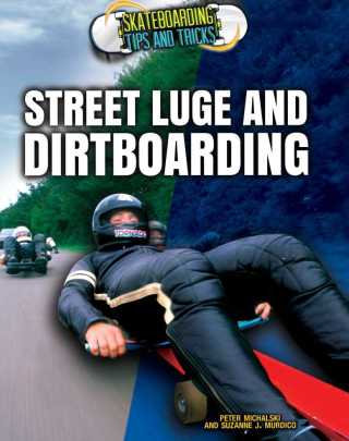 Cover image: Street Luge and Dirtboarding 9781477788721