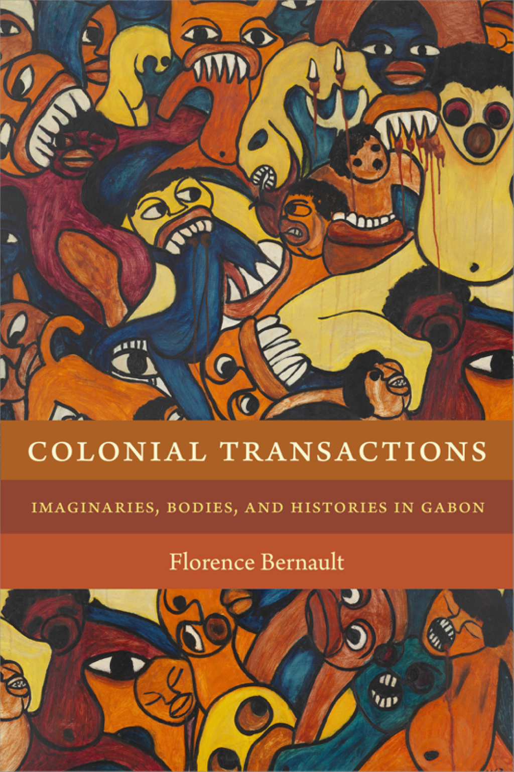 Colonial Transactions Imaginaries, Bodies, and Histories in Gabon