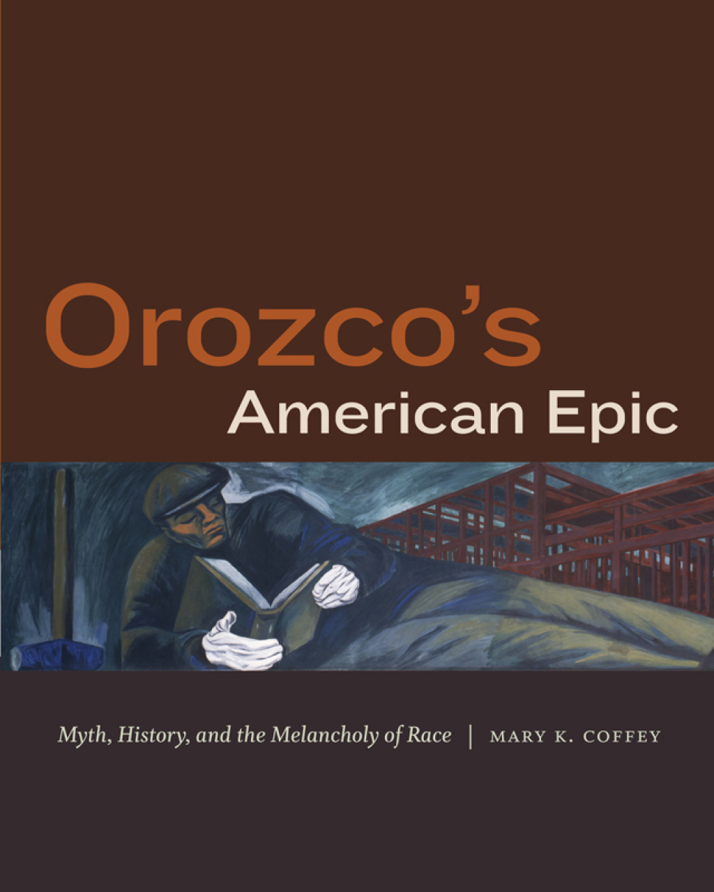 Orozco’s American Epic Myth, History, and the Melancholy of Race