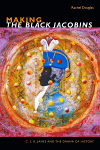 Cover image: Making The Black Jacobins 9781478004271