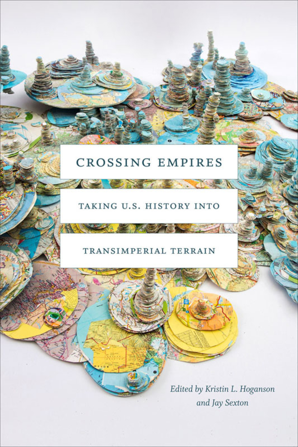 Crossing Empires Taking U.S. History into Transimperial Terrain