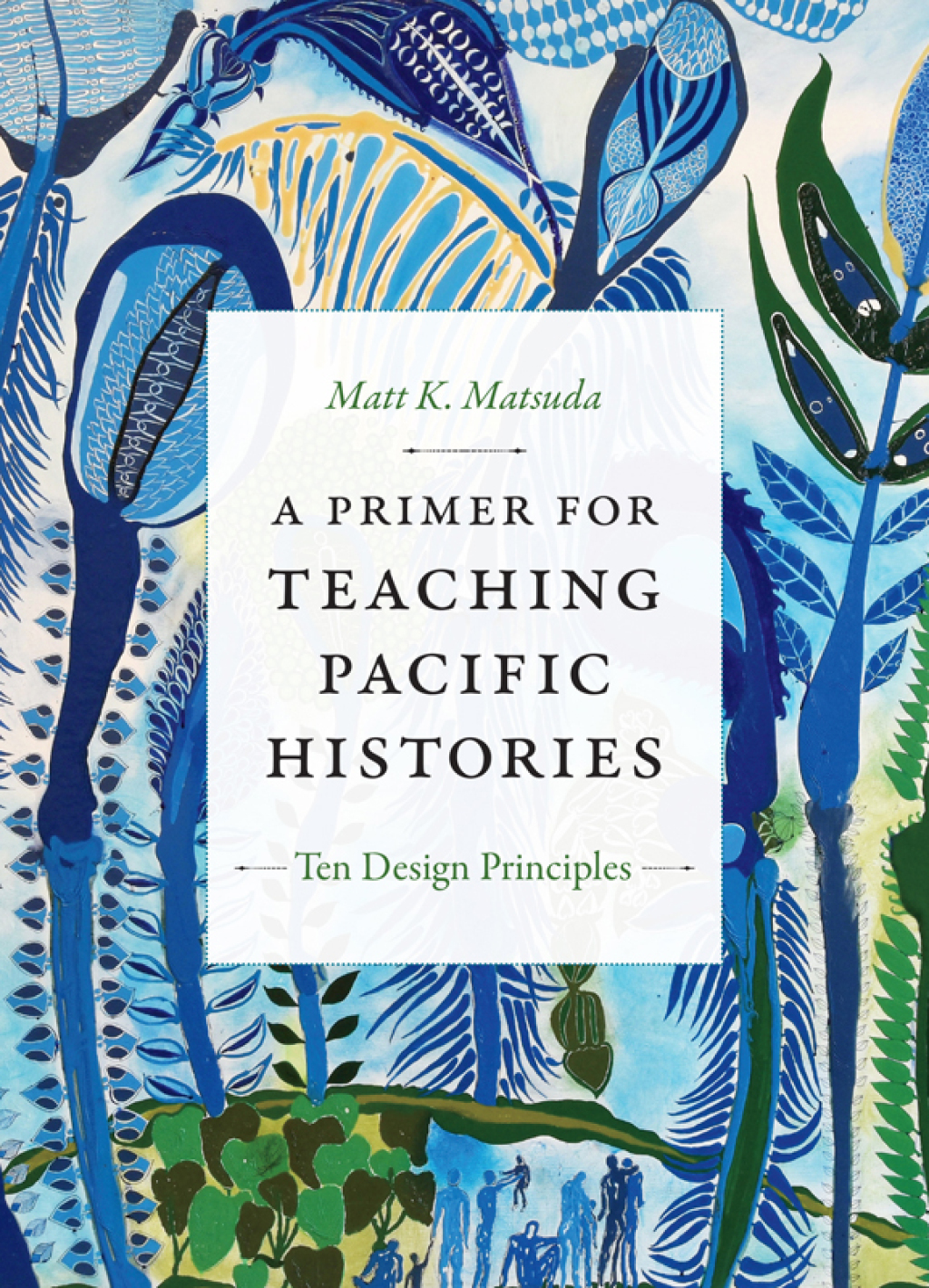 A Primer for Teaching Pacific Histories Ten Design Principles