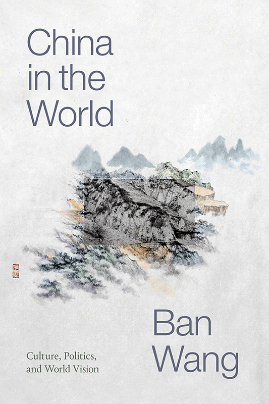 China in the World Culture, Politics, and World Vision