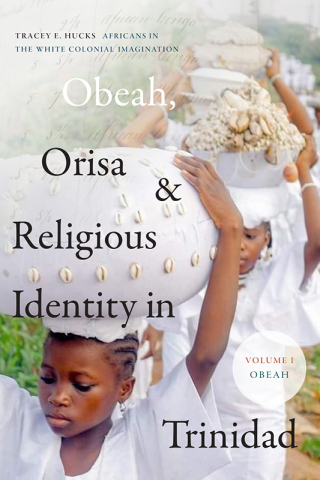 Cover image: Obeah, Orisa, and Religious Identity in Trinidad, Volume I, Obeah 9781478013914