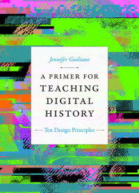 Cover image: A Primer for Teaching Digital History 9781478017684