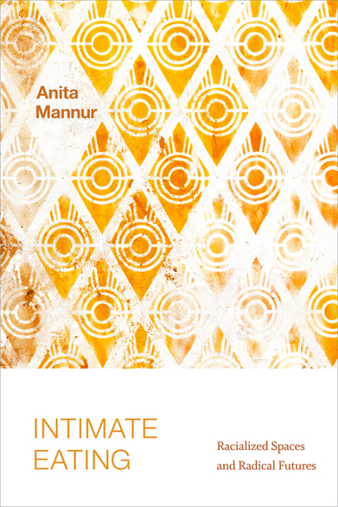 Intimate Eating: Racialized Spaces and Radical Futures - FULL INSTANT DOWNLOAD | PDF DOCX EPUB