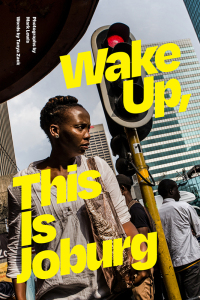 Cover image: Wake Up, This Is Joburg 9781478016069
