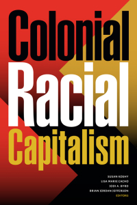 Cover image: Colonial Racial Capitalism 9781478018742
