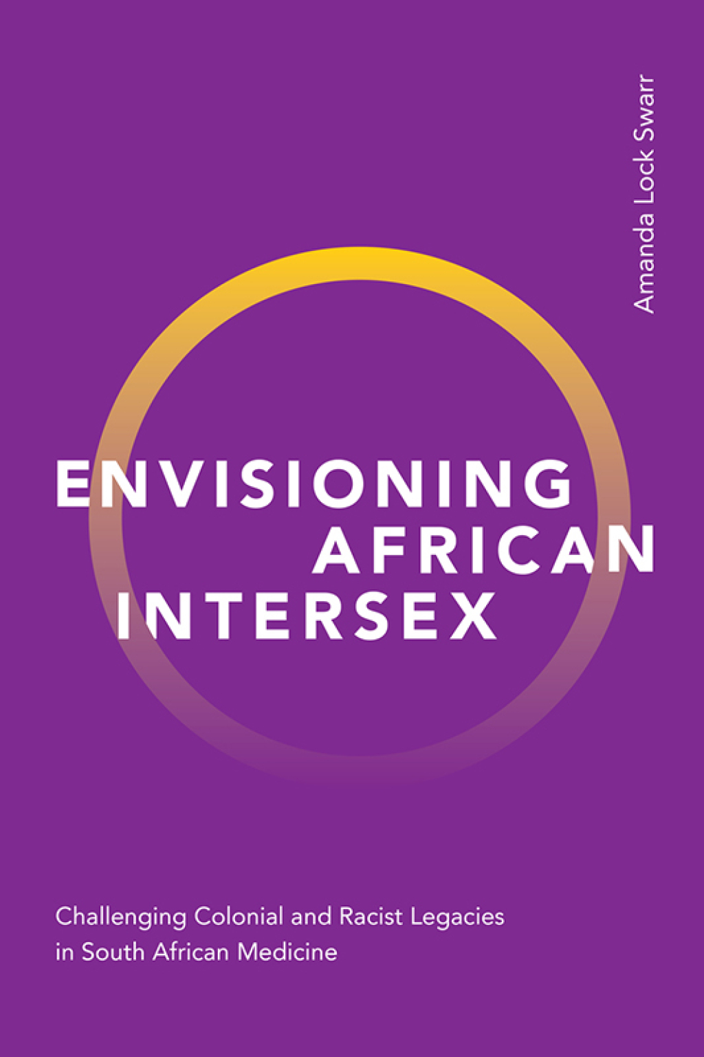 Envisioning African Intersex Challenging Colonial and Racist Legacies in South African Medicine