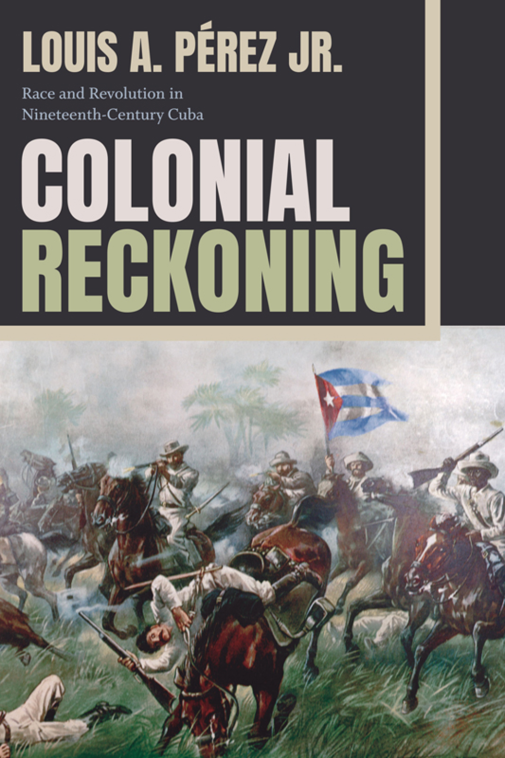 Colonial Reckoning Race and Revolution in Nineteenth-Century Cuba