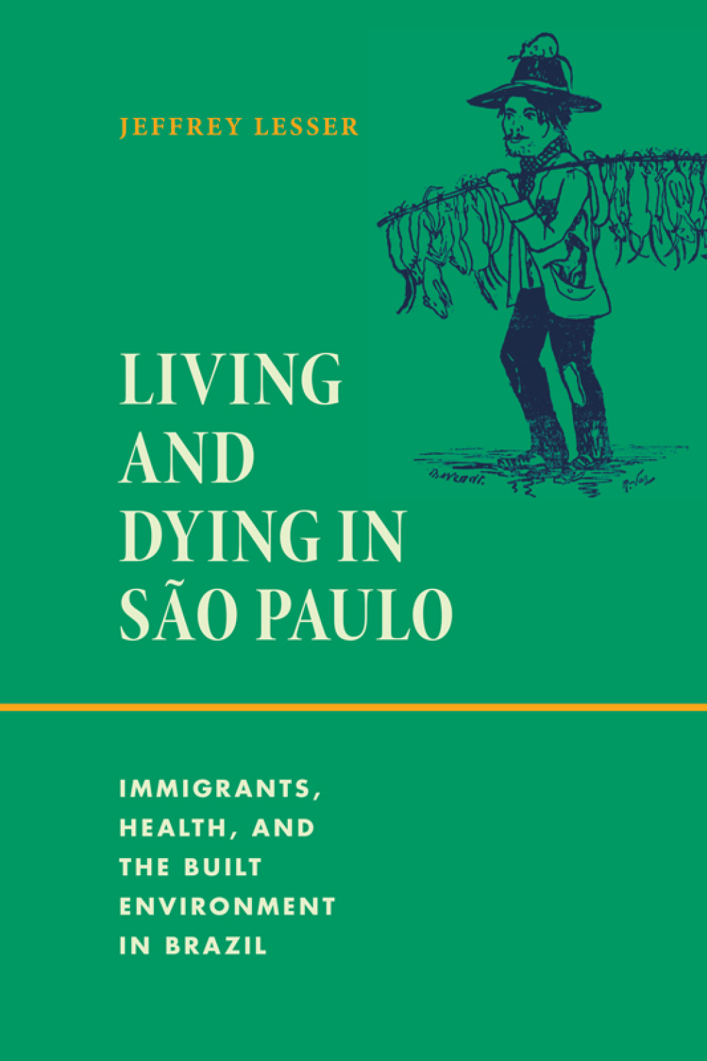 Living and Dying in São Paulo Immigrants, Health, and the Built Environment in Brazil
