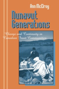 Cover image: Nunavut Generations: Change and Continuity in Canadian Inuit Communities 9781577664895