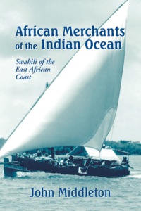 Cover image: African Merchants of the Indian Ocean: Swahili of the East African Coast 9781577663140