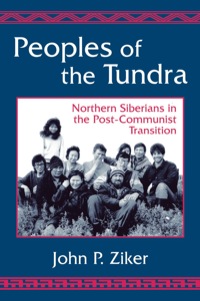 Cover image: Peoples of the Tundra: Northern Siberians in the Post-Communist Transition 9781577662129