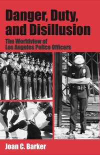 Cover image: Danger, Duty, and Disillusion: The Worldview of Los Angeles Police Officers 9781577660415