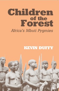 Cover image: Children of the Forest: Africa's Mbuti Pygmies 9780881338850