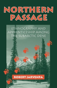 Cover image: Northern Passage: Ethnography and Apprenticeship among the Subarctic Dene 9780881339901