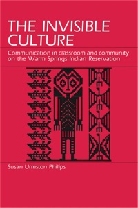 Cover image: The Invisible Culture: Communication in Classroom and Community on the Warm Springs Indian Reservation 9780881336948