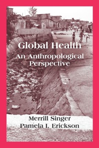 Cover image: Global Health: An Anthropological Perspective 1st edition 9781577669067