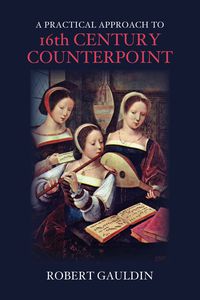 Cover image: A Practical Approach to 16th Century Counterpoint 9781478604716