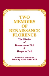 Cover image: Two Memoirs of Renaissance Florence: The Diaries of Buonaccorso Pitti and Gregorio Dati 1st edition 9780881336221