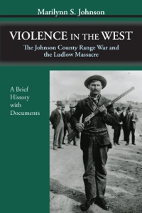 Cover image: Violence in the West: The Johnson County Range War and the Ludlow Massacre—A Brief History with Documents 1st edition 9781478622048