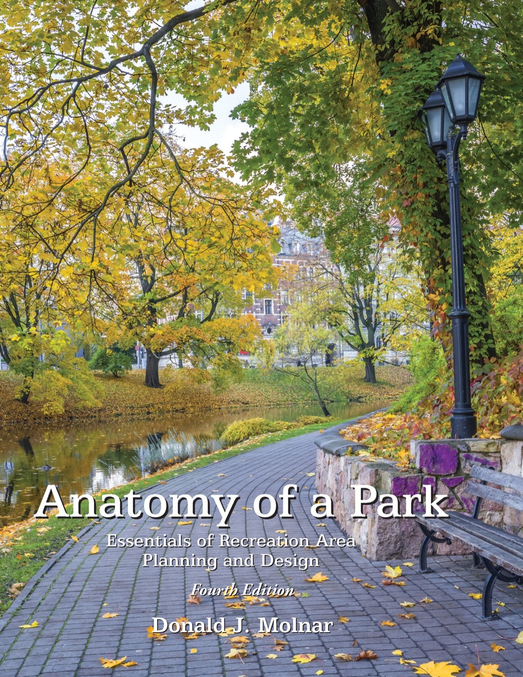 Anatomy of a Park: The Essentials of Recreation Area Planning and Design 4th Edition