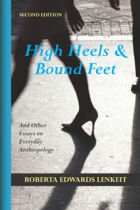 Cover image: High Heels and Bound Feet: And Other Essays on Everyday Anthropology 2nd edition 9781478637684