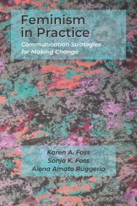 Omslagafbeelding: Feminism in Practice: Communication Strategies for Making Change 1st edition 9781478647584