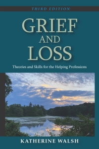 Cover image: Grief and Loss: Theories and Skills for the Helping Professions 3rd edition 9781478647386