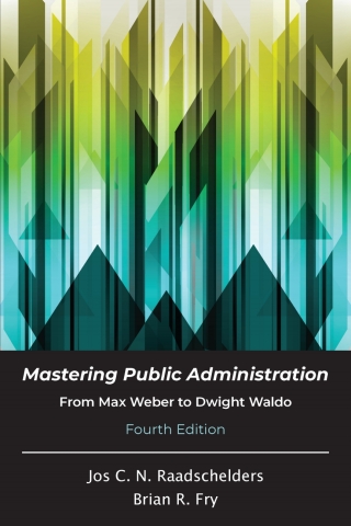 Cover image: Mastering Public Administration: From Max Weber to Dwight Waldo 4th edition 9781478648024