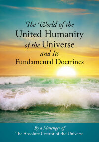 Imagen de portada: The World of the United Humanity of the Universe and Its Fundamental Doctrines 9781478789734