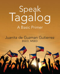 صورة الغلاف: Speak Tagalog 9781478764533
