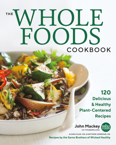 The Whole Foods Cookbook: 120 Delicious and Healthy Plant-Centered Recipes - FULL INSTANT DOWNLOAD | PDF DOCX EPUB