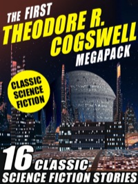 Imagen de portada: The First Theodore R. Cogswell MEGAPACK ®