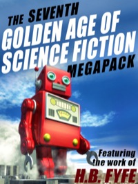 Cover image: The Seventh Golden Age of Science Fiction MEGAPACK ®: H.B. Fyfe
