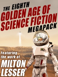 Cover image: The Eighth Golden Age of Science Fiction MEGAPACK ®: Milton Lesser