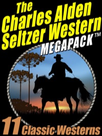 表紙画像: The Charles Alden Seltzer Western MEGAPACK ®