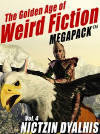 Cover image: The Golden Age of Weird Fiction MEGAPACK ™, Vol. 4: Nictzin Dyalhis