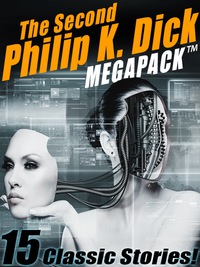 Cover image: The Second Philip K. Dick MEGAPACK®: 13 Fantastic Stories