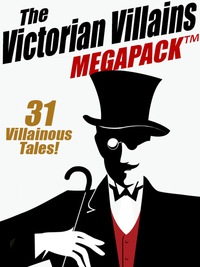 Omslagafbeelding: The Victorian Villains MEGAPACK ™: 31 Villainous Tales