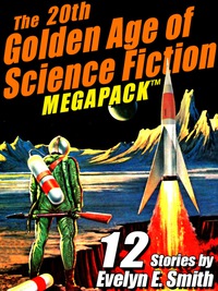 صورة الغلاف: The 20th Golden Age of Science Fiction MEGAPACK ®: Evelyn E. Smith