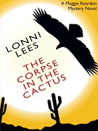 Cover image: The Corpse in the Cactus: A Maggie Reardon Mystery