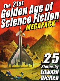 Imagen de portada: The 21st Golden Age of Science Fiction MEGAPACK ®: 25 Stories by Edward Wellen