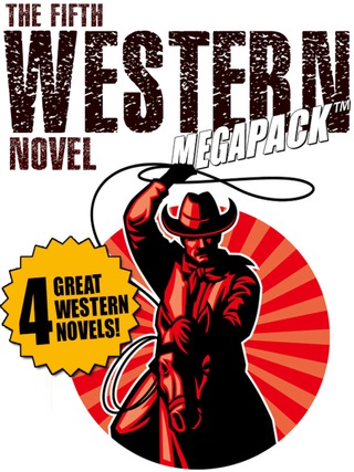 表紙画像: The Fifth Western Novel MEGAPACK ®: 4 Novels of the Old West
