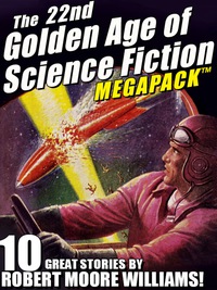 表紙画像: The 22nd Golden Age of Science Fiction MEGAPACK ®: Robert Moore Williams