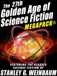 Titelbild: The 27th Golden Age of Science Fiction MEGAPACK®: Stanley G. Weinbaum