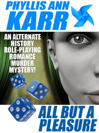 Cover image: All But a Pleasure: An Alternate-History Role-Playing Romance Murder Mystery