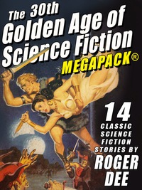 Omslagafbeelding: The 30th Golden Age of Science Fiction MEGAPACK®: Roger Dee